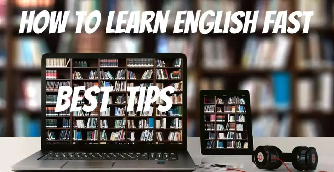 Best Tips on How to Learn English Fast